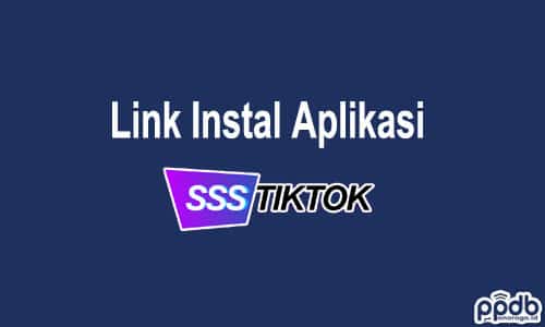 Link Instal Aplikasi SSSTikTok