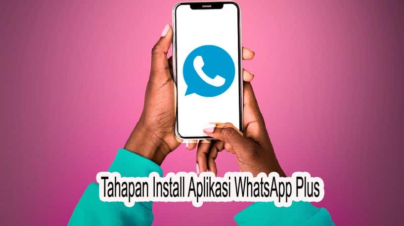 Tahapan Instal Aplikasi WhatsApp Plus